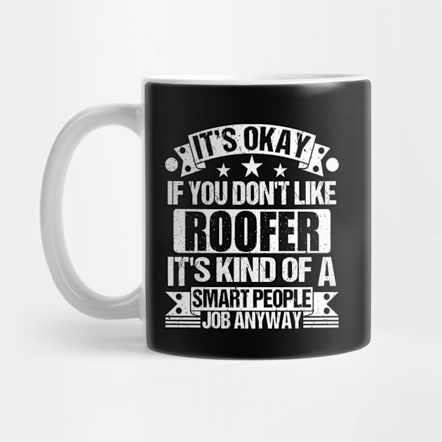 Roofer lover It's Okay If You Don't Like Roofer It's Kind Of A Smart People job Anyway by Benzii-shop 